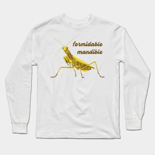 Praying Mantis Has A Formidable Mandible Long Sleeve T-Shirt